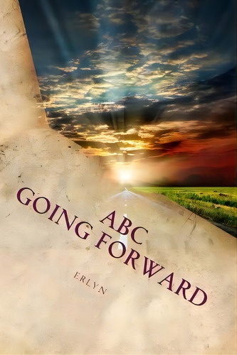 Abc Going Forward, De E R Lyn. Editorial Createspace Independent Publishing Platform, Tapa Blanda En Inglés
