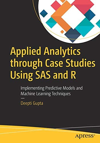 Applied Analytics Through Case Studies Using Sas And R Imple