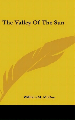 The Valley Of The Sun, De William M Mccoy. Editorial Kessinger Publishing En Inglés