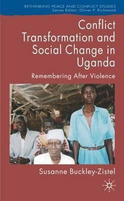 Conflict Transformation And Social Change In Uganda - Sus...