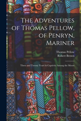 Libro The Adventures Of Thomas Pellow, Of Penryn, Mariner...