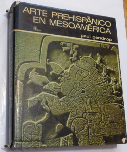 Arte Prehispánico En Mesoamérica. Paul Gendrop. Trillas 1970