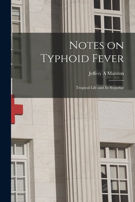 Libro Notes On Typhoid Fever: Tropical Life And Its Seque...