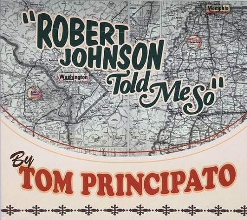 Tom Principato  Robert Johnson Told Me So-audio Cd Album I 