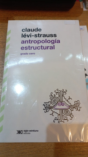 Antropología Estructural Claude Levi Strauss Ed Siglo Xxi 