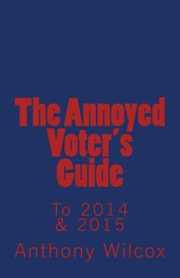 Libro The Annoyed Voter's Guide To 2014 & 2015 - Anthony ...