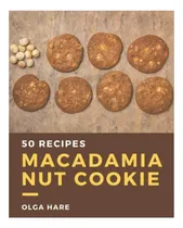 Comprar Libro: 50 Macadamia Nut Cookie Recipes: A Macadamia Nut Cook