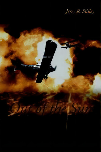 Out Of The Sun, De Jerry R Stilley. Editorial Iuniverse, Tapa Blanda En Inglés