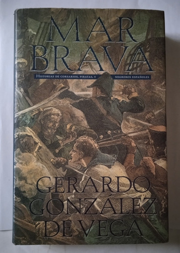 Mar Brava Historias D Corsarios Piratas Y Negreros Españoles