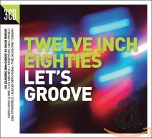 Twelve Inch 80s: Let's Groove / Various