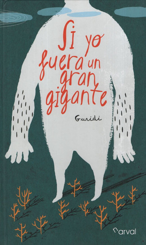 Si Yo Fuera Un Gran Gigante, de GURIDI, RAUL. Editorial Narval, tapa dura en español, 2013