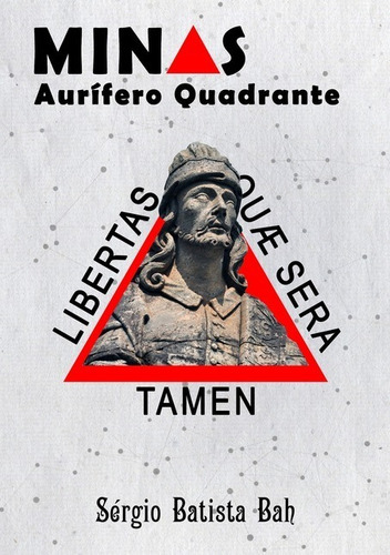 Minas: Aurífero Quadrante, De Sérgio Batista Bah. Série Não Aplicável, Vol. 1. Editora Clube De Autores, Capa Mole, Edição 3 Em Português, 2017