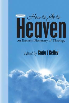 Libro How To Go To Heaven - Craig L Kelley