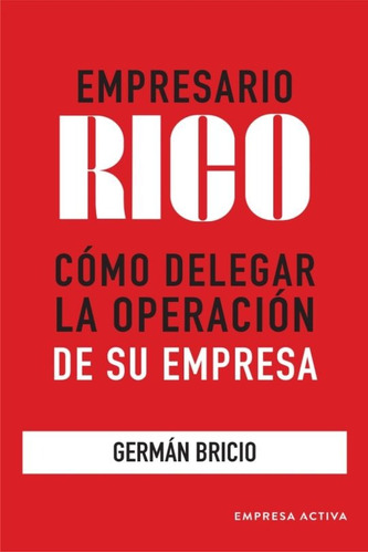 Empresario rico, de Bricio, Germán. Editorial Empresa Activa, tapa blanda en español, 2023