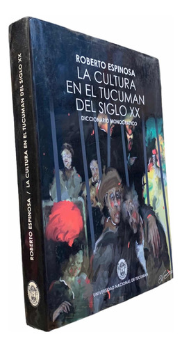La Cultura En El Tucumán Del Siglo X X Roberto Espinosa