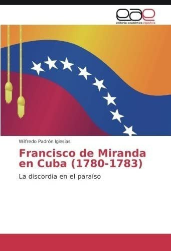 Libro: Francisco Miranda Cuba (1780-1783): La Discordia