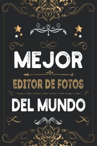 Mejor Editor De Fotos Del Mundo: Diario - Cuaderno De Notas