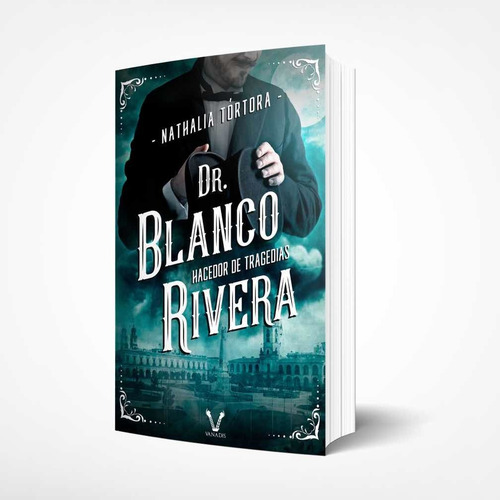 Imagen 1 de 2 de Dr. Blanco Rivera: Hacedor De Tragedias De Nathalia Tórtora