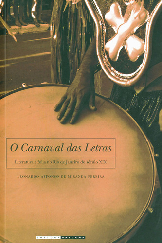 Carnaval Das Letras, O - Literatura E Folia No Rio De Janeiro Do Seculo Xix, De Pereira. Editora Unicamp, Capa Mole, Edição 2 Em Português, 2004