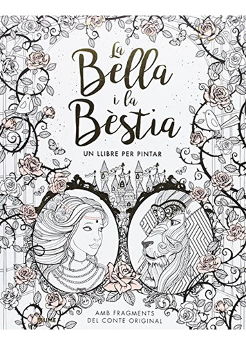 La bella i la bèstia: Un llibre per pintar, de Barbot de Ville, Gabrielle. Editorial BLUME, tapa pasta blanda, edición 1 en español, 2017