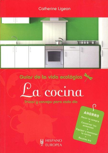 La Cocina . Guias De La Vida Ecologica, De Ligeon Catherine. Editorial Hispano-europea, Tapa Blanda En Español, 2010