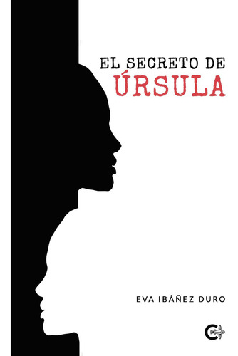 El Secreto De Úrsula, De Ibánez Duro , Eva.., Vol. 1.0. Editorial Caligrama, Tapa Blanda, Edición 1.0 En Español, 2022