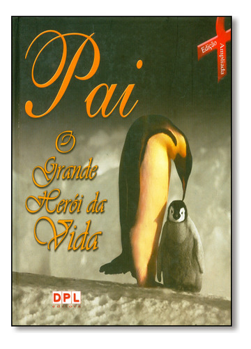 Pai: O Grande Heroi Da Vida, De Portasio  Guedes. Editora Dpl, Capa Mole Em Português