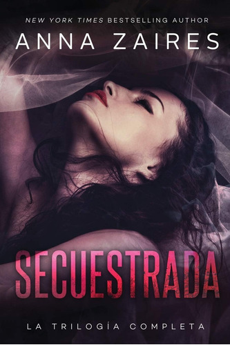 Libro: Secuestrada: La Trilogía Completa (spanish Edition)