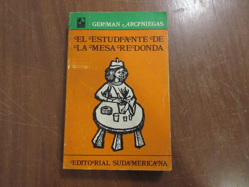 Libro German Arciniegas - El Estudiante De La Mesa Redonda