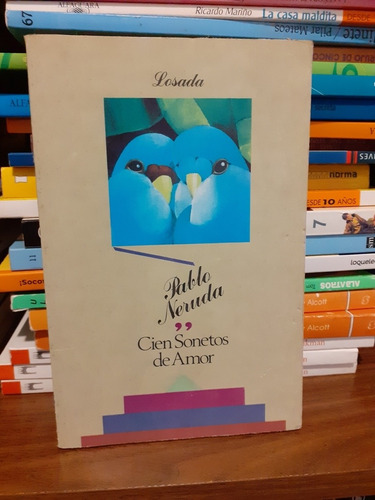 Cien Sonetos De Amor  -  Pablo Neruda  - Ed. Losada