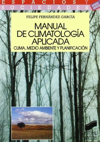 Manual De Climatología Aplicada: Clima, Medio Ambiente Y Pla