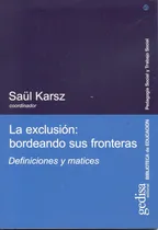 Comprar La exclusión: bordeando sus fronteras: Definiciones y matices, de Karsz, Saül. Pedagogía social y trabajo social Editorial Gedisa en español, 2004