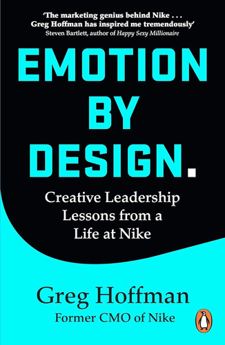 Emotion By Design - Creative Leadership Lessons From A Life