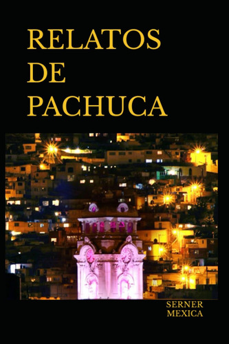 Libro: Relatos De Pachuca (edición En Español)