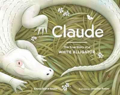 Libro Claude : The True Story Of A White Alligator - Emma...