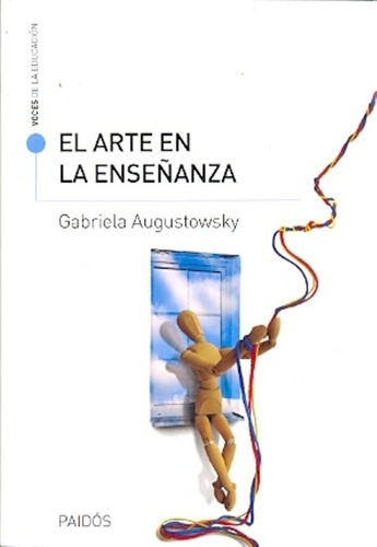 El Arte En La Enseñanza - Augustowsky, Gabriela, De Augustowsky, Gabriela. Editorial Paidós En Español