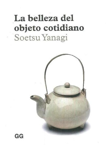 Libro La Belleza Del Objeto Cotidiano De Soetsu Yanagi