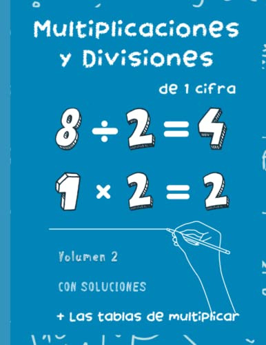 Multiplicaciones Y Divisiones De 1 Cifra Volumen 2: Las Tabl