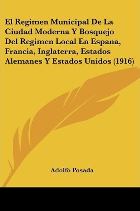 Libro El Regimen Municipal De La Ciudad Moderna Y Bosquej...