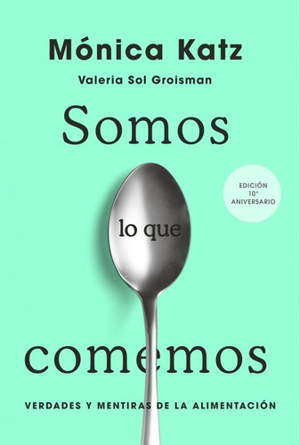 Somos Lo Que Comemos - 2023-katz, Monica-aguilar