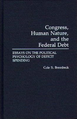 Congress, Human Nature, And The Federal Debt : Essays On ...