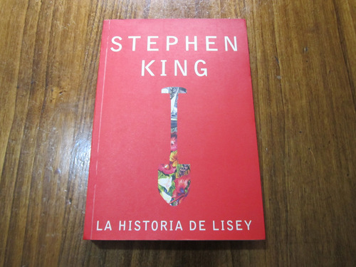 La Historia De Lisey - Stephen King - Ed: Plaza & Janés