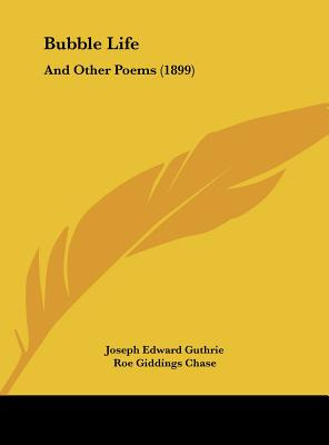 Libro Bubble Life: And Other Poems (1899) - Guthrie, Jose...