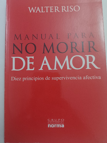 Libro Manual Para No Morir De Amor. Walter Risso.