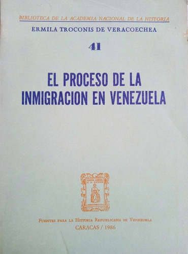 El Proceso De La Inmigración En Venezuela / Ermila Troconis