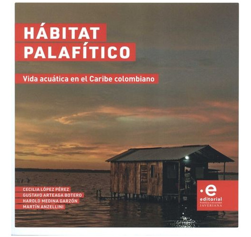 Libro Hábitat Palafítico. Vida Acuática En El Caribe Colomb