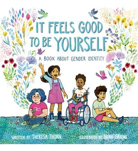 It Feels Good To Be Yourself : A Book About Gender Identity, De Theresa Thorn. Editorial Henry Holt & Company Inc, Tapa Dura En Inglés