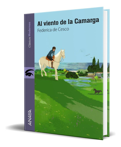 Al Viento De La Camarga, De Federica De Cesco. Editorial Anaya, Tapa Blanda En Español, 2016