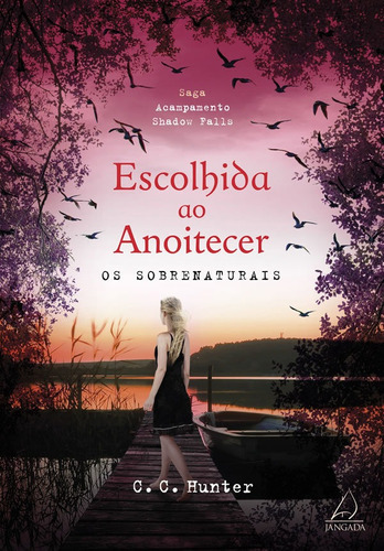 Escolhida Ao Anoitecer: Os Sobrenaturais: Escolhida Ao Anoitecer: Os Sobrenaturais, De Hunter, C. C.. Editora Jangada (pensamento), Capa Mole, Edição 1 Em Português