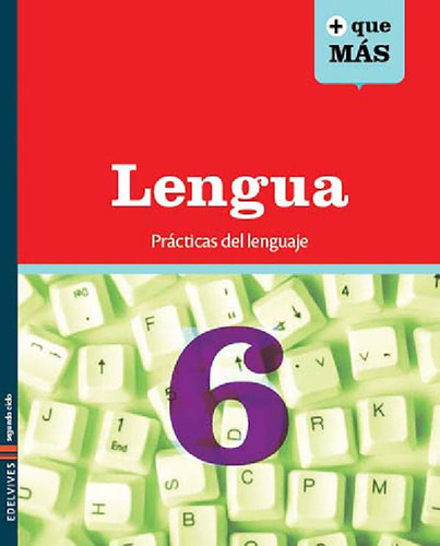 Libro - Lengua 6 Edelvives Practicas Del Lenguaje + Que Mas